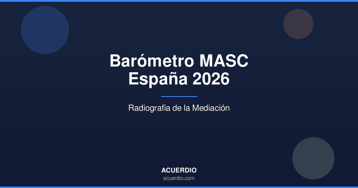 Barómetro MASC España 2026: Radiografía de la Mediación y la Justicia Civil