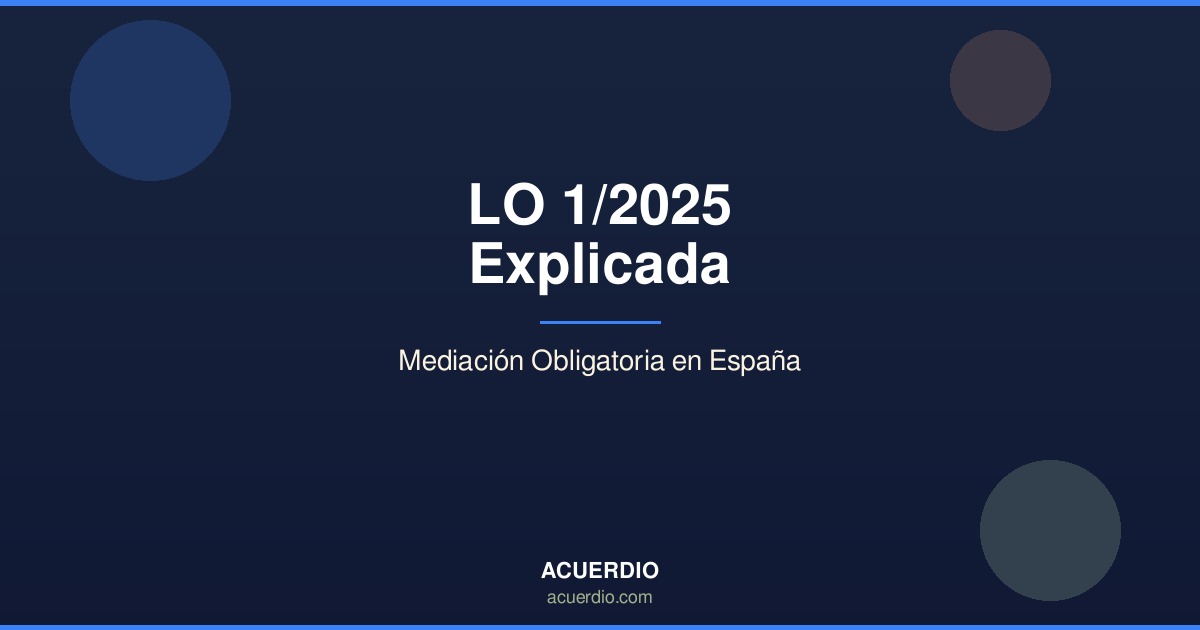 LO 1/2025 Explicada: Todo sobre la Ley de Mediación Obligatoria en España